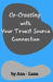 Co-Creating with Your Truest Source: Working with Your Truest Source Connection by Ana and Lana Gilbert