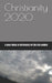 Christianity 2020: A clear vision of Christianity for the 21st century by Steven C. Shaffer