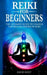 Reiki for Beginners: The Ultimate Guide to Unlock the Healing Power of Reiki by David Root