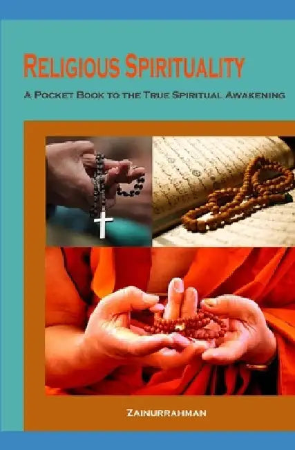 Religious Spirituality: A Pocket Book to the True Spiritual Awakening by Zainurrahman