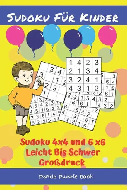 Sudoku Für Kinder - Sudoku 4x4 und 6x6 Leicht Bis Schwer Großdruck: Logikspiele Kinder - Rätselbuch Für Kinder by Book, Panda Puzzle