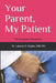 Your Parent, My Patient: The Caregiver's Perception by Latonya Hughes