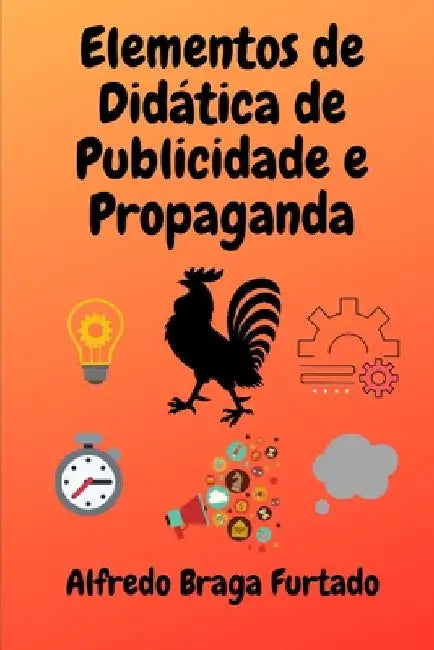 Elementos de Didática de Publicidade e Propaganda by Furtado, Alfredo Braga