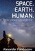 Space. Earth. Human.: New Views on Science by Larisa Dumenko