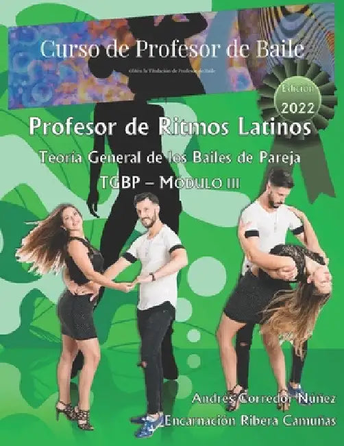 Curso de Profesor Ritmos Latinos: Teoría General de los Bailes de Pareja - TGBP by Ribera Camuñas, Encarnación