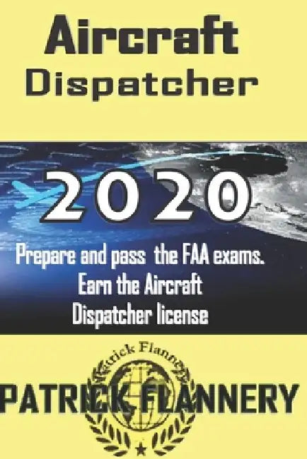 Aircraft Dispatcher: Book of knowledge by Patrick Flannery