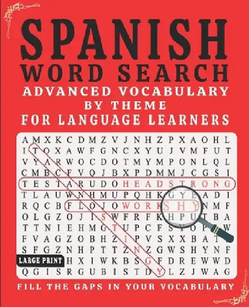 Spanish Word Search: Advanced Vocabulary By Theme For Language Learners Large Print by Spanish World