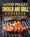 Wood Pellet Smoker and Grill Cookbook: The Art of Smoking Meat for Real Pitmasters, Complete Smoker Cookbook for Real Barbecue, Use This Ultimate Guid by Gary Mercer