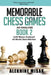 Memorable Chess Games: An Analysis - Book 2: 2185 Moves Analyzed - 50 World Class Matches - Chess for Beginners Intermediate & Experts - Worl by Alekhine Misak