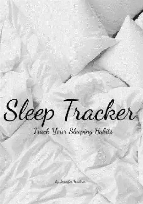 Sleep Tracker: Track Your Sleeping Habits by Jennifer L. Wallner