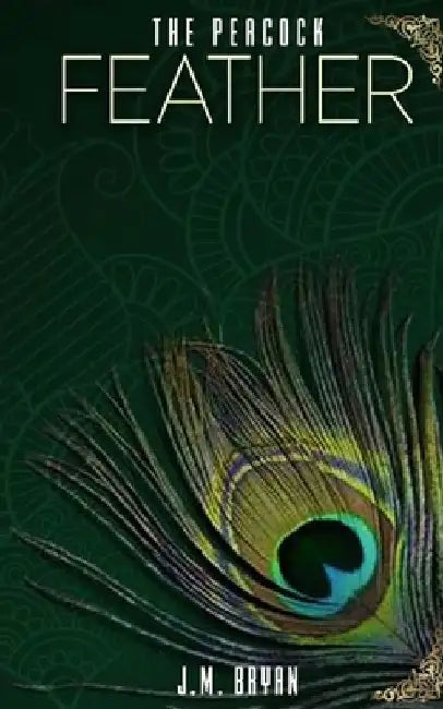The Peacock Feather by J. M. Bryan