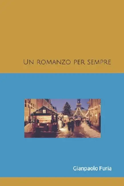 Un romanzo per sempre by Furia, Gianpaolo