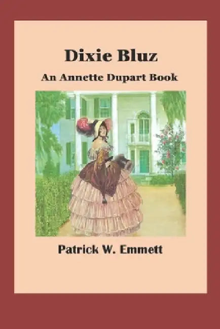 Dixie Bluz: An Annette Dupart Book by Patrick W. Emmett