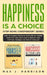 Happiness is a Choice - Stop Being Codependent Series!: Make Positivity and Self-Care a Priority and Put Yourself on Top of Your List! by Max J. Harrison