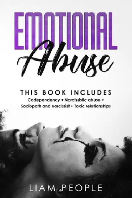 emotional abuse: 4 Books in 1: Codependency+ Narcissistic abuse+ Sociopath and narcissist+ Toxic relationships by Liam People