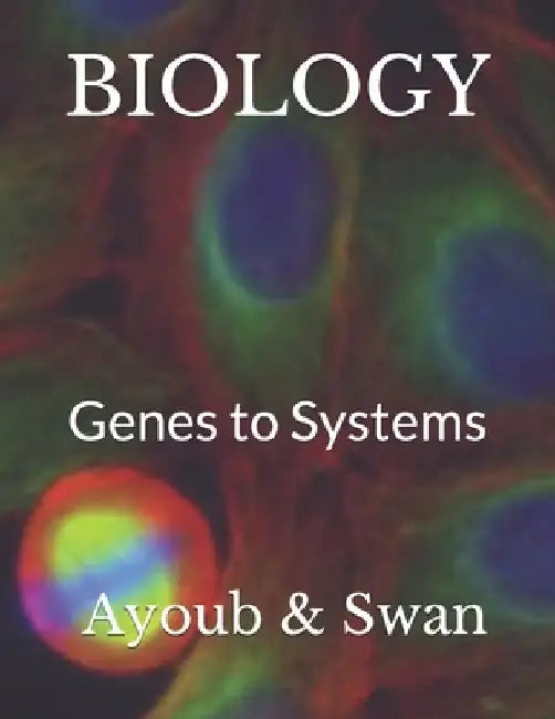 Biology: Genes to Systems by Christina Swan