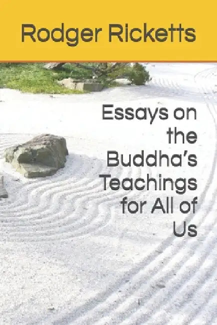Essays on the Buddha's Teachings for All of Us by Ricketts Psy D., Rodger R.