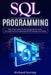 SQL Programming: How To Learn SQL, The Practical Step-by-Step Guide. New Enhanced Learning Strategies In SQL Languages And Coding by Richard Numpy