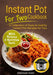 Instant Pot for Two Cookbook: A Collection of Tasty & Healthy Instant Pot Recipes for Two by Brendan Fawn