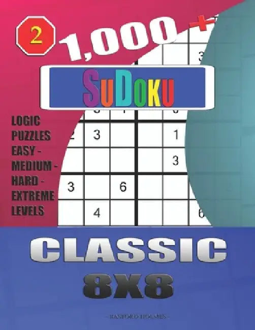 1,000 + Sudoku Classic 8x8: Logic puzzles easy - medium - hard - extreme levels by Basford Holmes