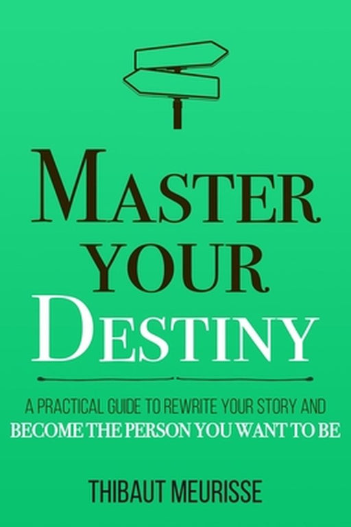 Master Your Destiny: A Practical Guide To by Meurisse, Thibaut