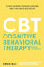 Cognitive Behavioral Therapy: Retrain your Brain to Overcome Depression, Anxiety and Panic Attacks with CBT by George B. Wells