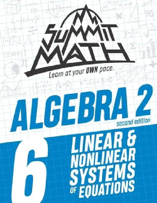 Summit Math Algebra 2 Book 6: Linear and Nonlinear Systems of Equations by Alex Joujan