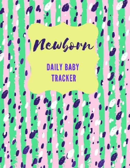 Newborn Daily Baby Tracker: Record Keeper Baby Care, Notebok for Feeding, Sleeping and Diaper Change Schedule etc., Perfect For New Parents or Nan by Pretty Model Notebooks