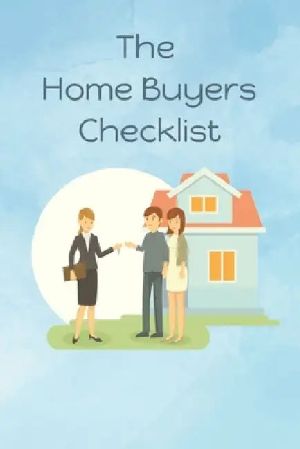 The Home Buyers Checklist: First Time Home Buyer (Handbook) by Thoughtful Journals