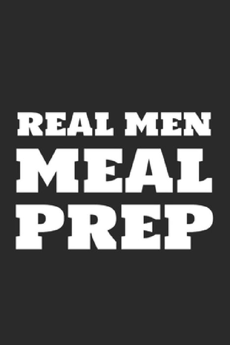 Real Men Meal Prep by World Warriors
