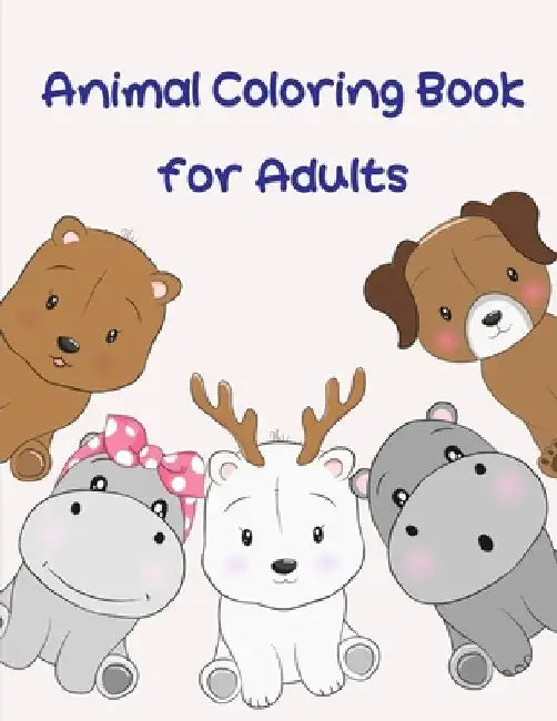 Animal Coloring Book for Adults: Beautiful and Stress Relieving Unique Design for Baby and Toddlers learning by J. K. Mimo