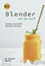 Best Blender Recipe Book: Simple, Versatile Blender Recipes by Rachael Rayner