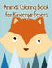 Animal Coloring Book for Kindergarteners: Easy and Funny Animal Images by J. K. Mimo