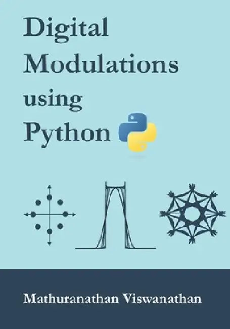 Digital Modulations using Python: (Color edition) by Varsha Srinivasan