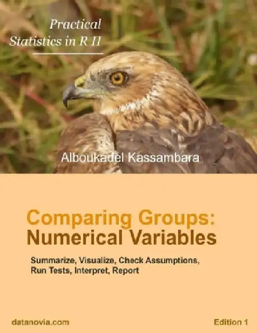 Practical Statistics in R for Comparing Groups: Numerical Variables by Alboukadel Kassambara