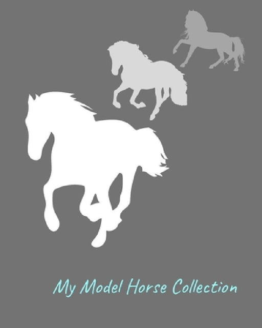 My Model Horse Collection: Inventory Guide and Reference Book for Model Horse Collectors by Blue Barn Press