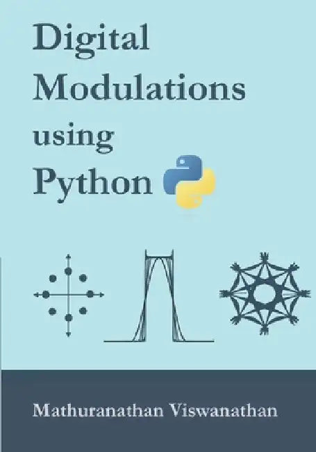 Digital Modulations using Python: (Black & White edition) by Varsha Srinivasan