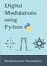 Digital Modulations using Python: (Black & White edition) by Varsha Srinivasan