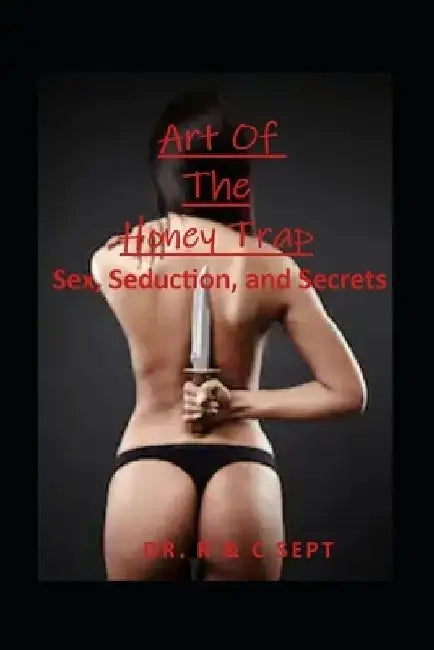 The Art Of The Honey Trap by C. Sept