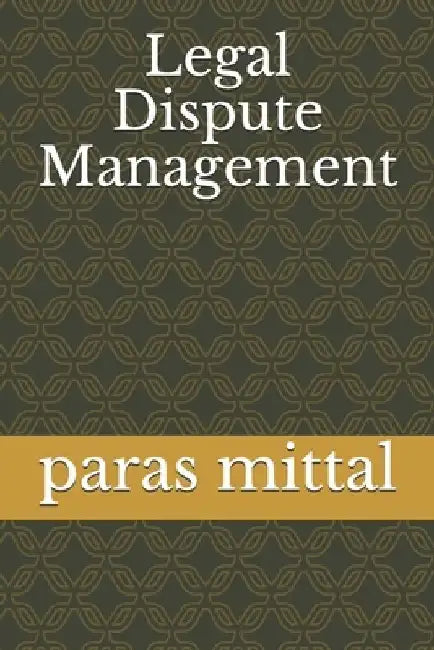 Legal Dispute Management by Paras Mittal