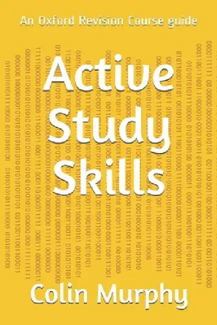 Active Study Skills: An Oxford Revision Course guide by Colin Murphy