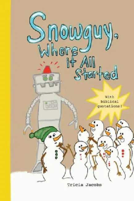 Snowguy, Where it All Started. by Tricia Jacobs