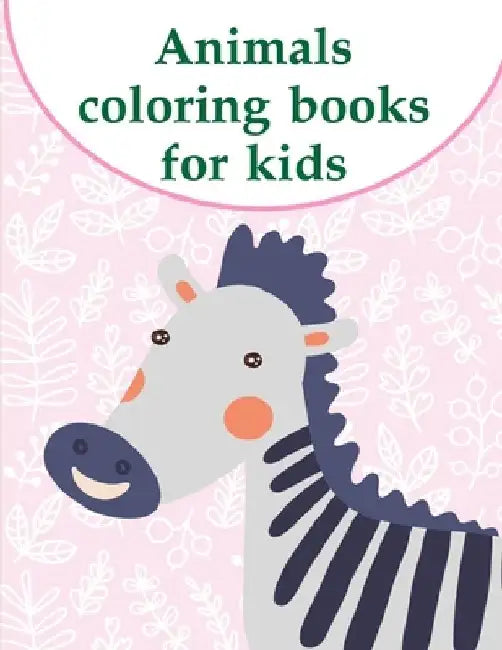 Animals coloring books for kids: A Coloring Pages with Funny image and Adorable Animals for Kids, Children, Boys, Girls by J. K. Mimo