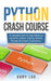 Python crash course: A complete step by step beginner guide for python coding, NumPy, Pandas and Data Visualization. by Dany Log