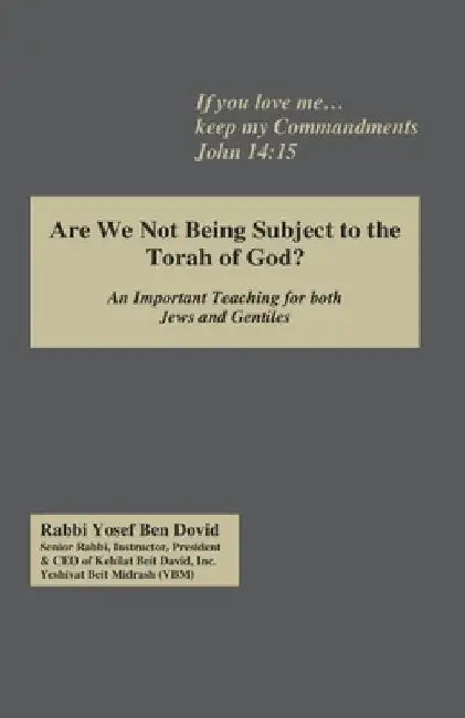 Are We Not Being Subject to the Torah of God? by Yosef Ben Dovid