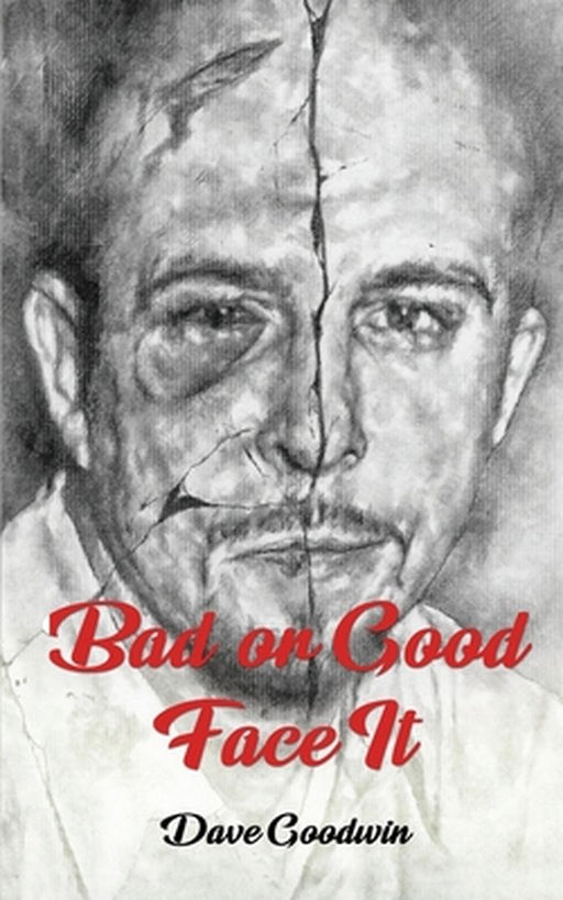 Bad or Good Face It by Goodwin, Dave