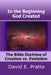 In the Beginning God Created: The Bible Doctrine of Creation vs. Evolution by David E. Pratte
