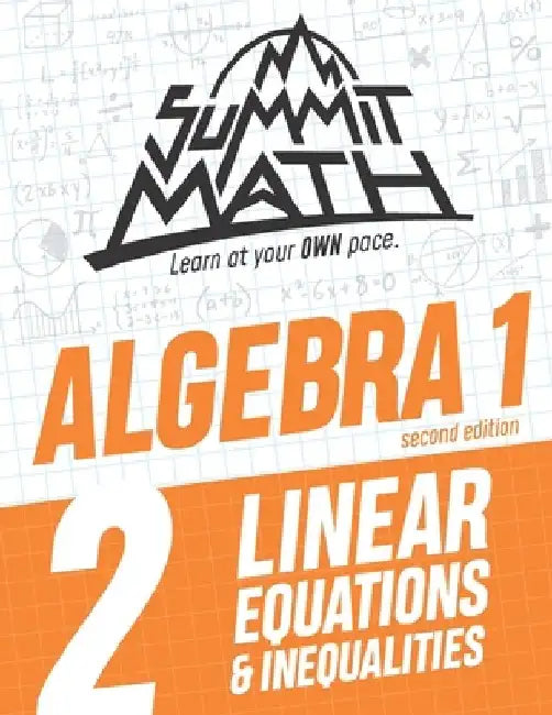 Summit Math Algebra 1 Book 2: Linear Equations and Inequalities by Alex Joujan