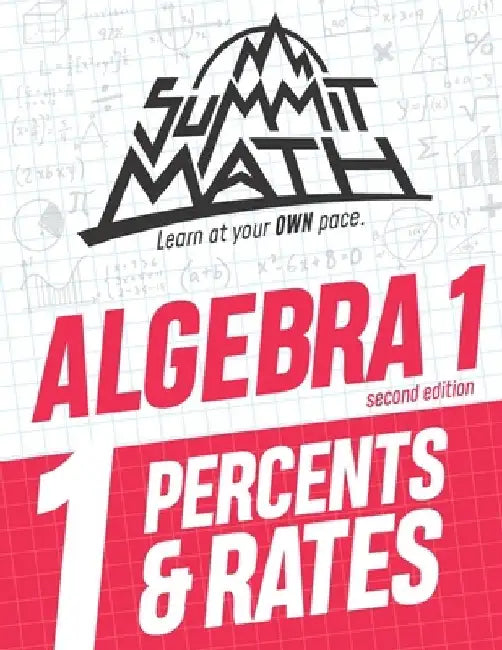 Summit Math Algebra 1 Book 1: Percents & Rates by Alex Joujan
