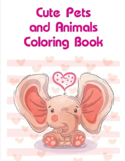 Cute Pets and Animals Coloring Book: Coloring Pages with Funny Animals, Adorable and Hilarious Scenes from variety pets by J. K. Mimo